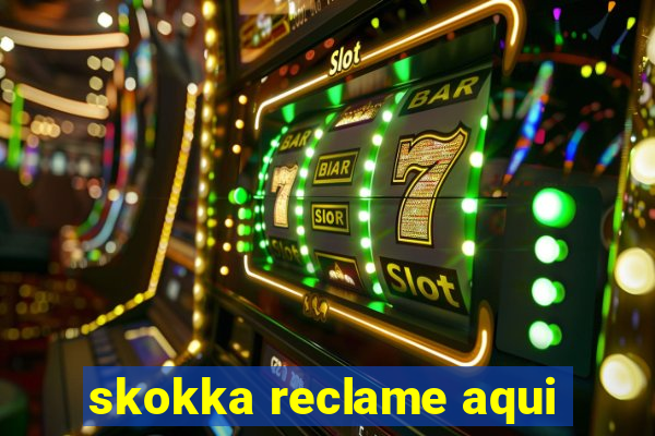 skokka reclame aqui